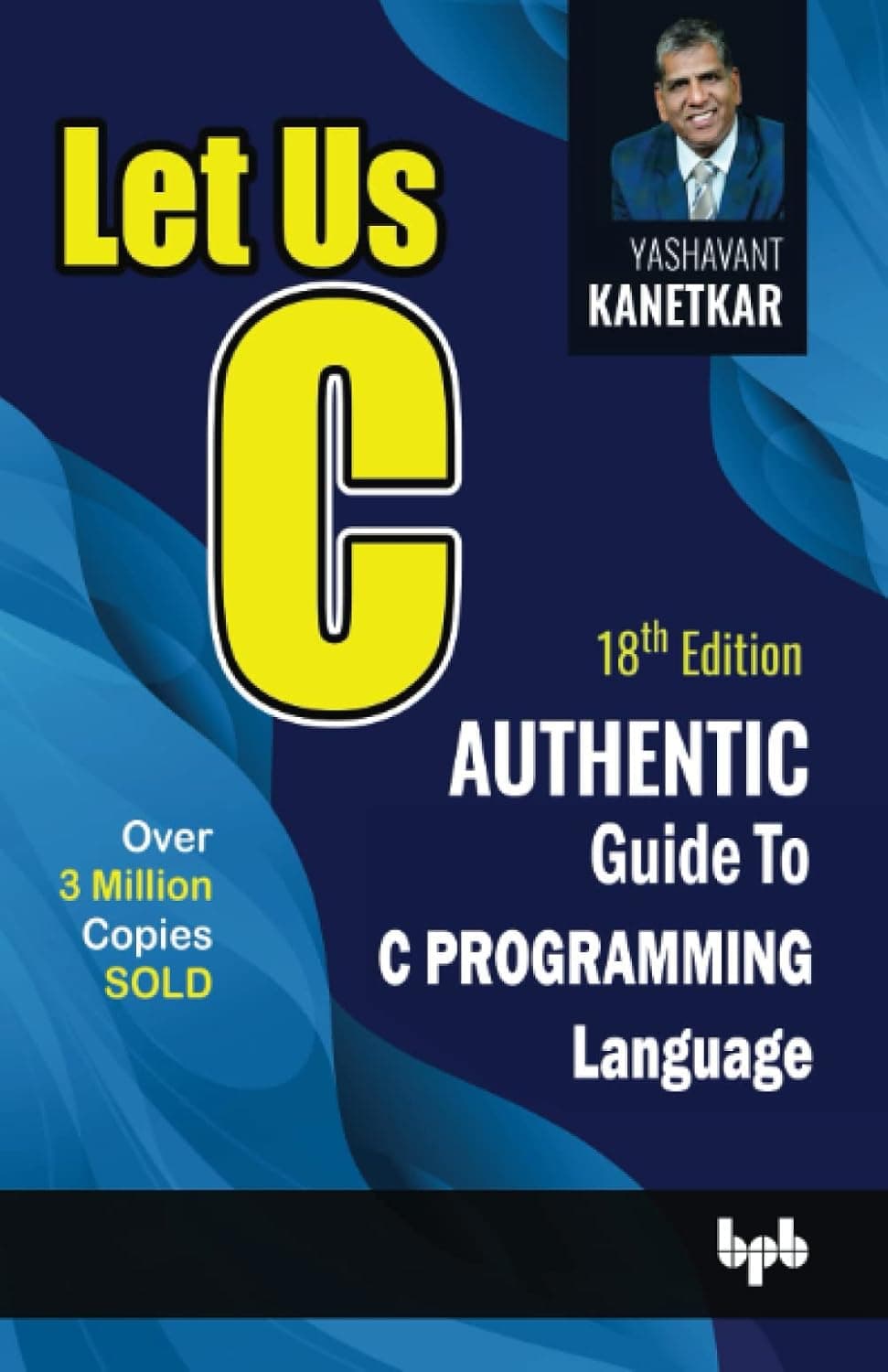 Let Us C : Authentic guide to C programming language By Yashavant Kanetkar
