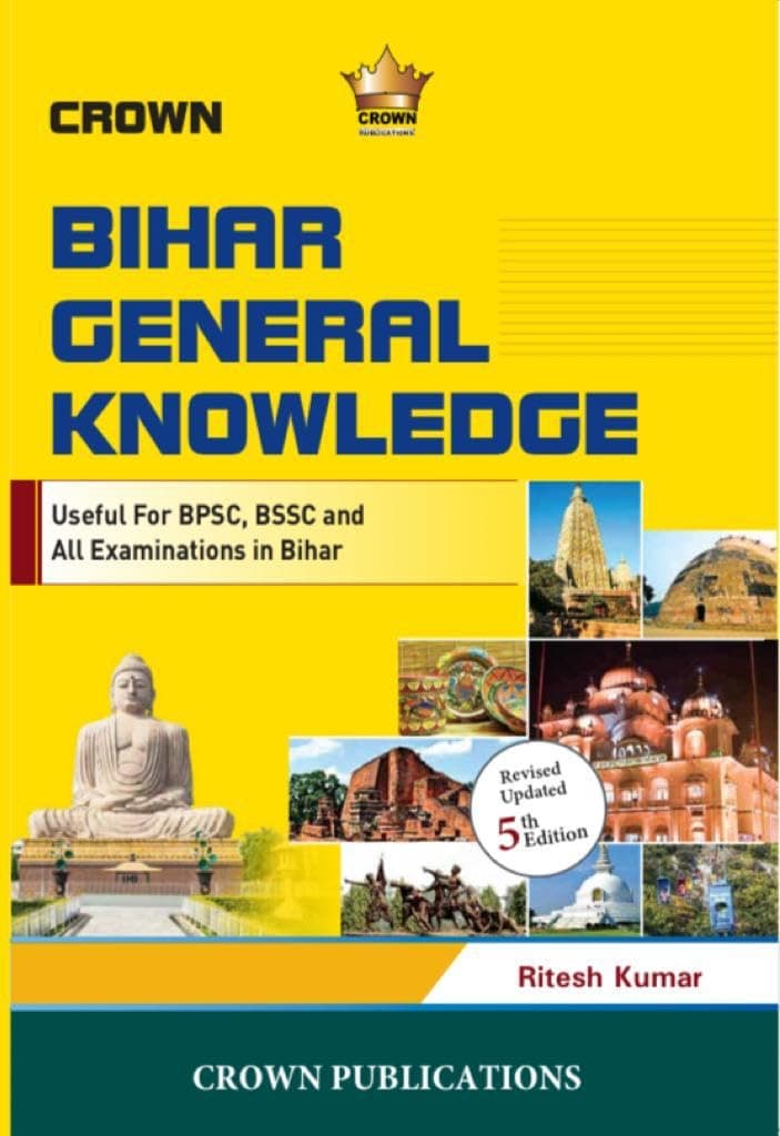 Bihar general knowledge useful for BPSC, BSSC and all Examinations in Bihar (Edition 5th,Year 2023)