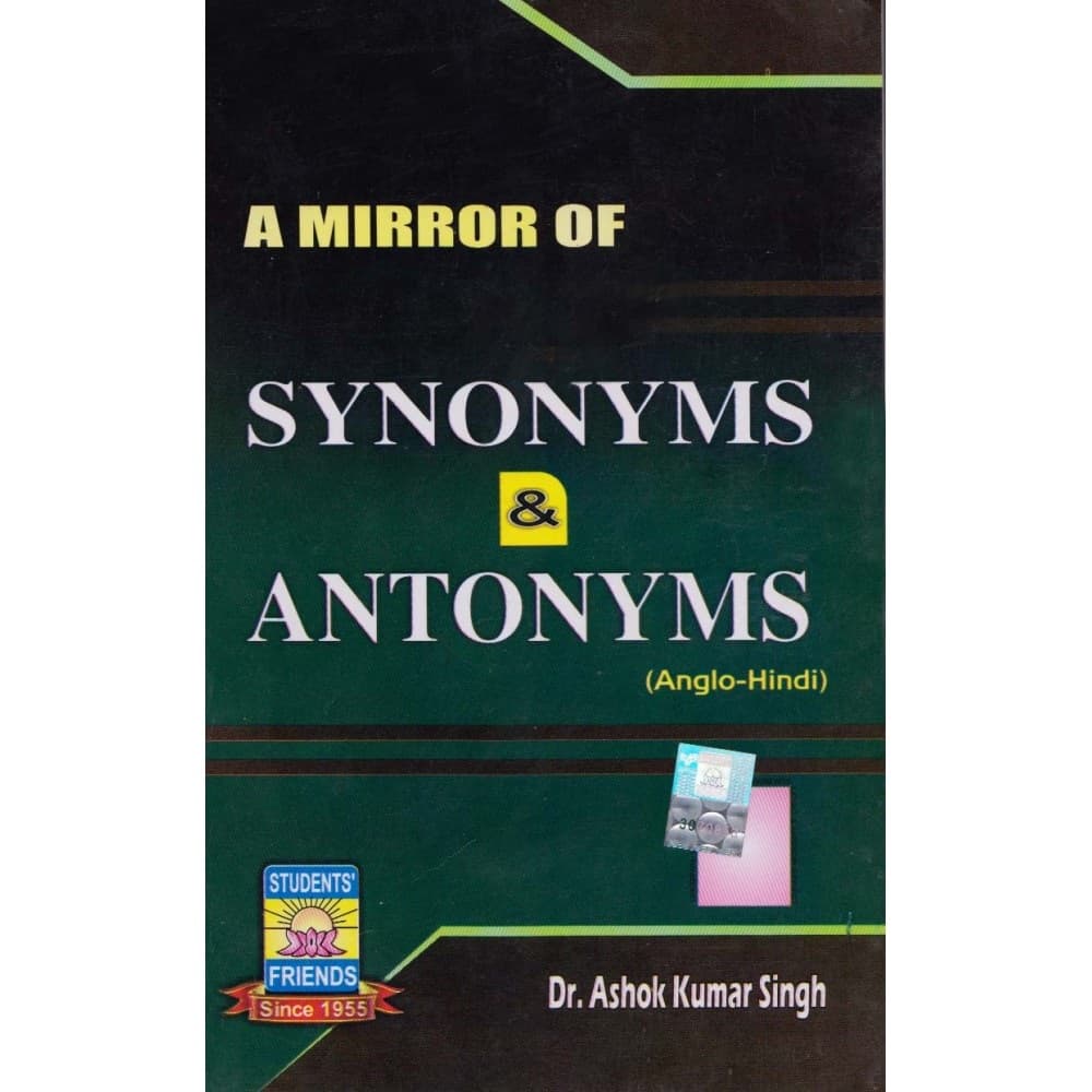 A Mirror Of Synonyms And Antonyms By Dr. Ashok Kumar Singh