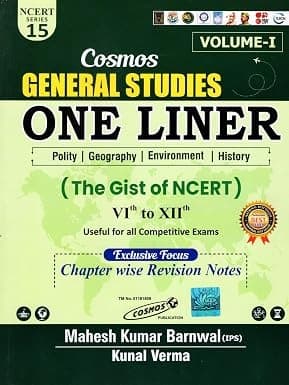 General Studies One Liner Volume - 1 | Polity | Geography | Environment | History | The Gist of NCERT | 6th to 12th | For All Competitive Exams By Mahesh Kumar Barnwal, Kunal Verma