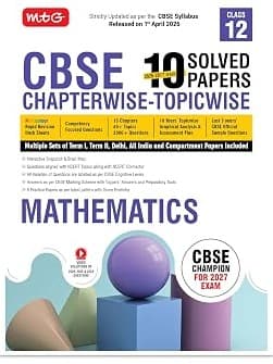 CBSE 10 Years (2026-2017) Chapterwise Topicwise Solved Papers Class 12 Mathematics Book – CBSE Champion For 2027 Exam By MTG Expert Team