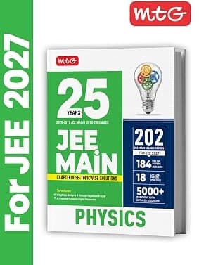 MTG 25 Years (2026-2002) JEE MAIN PYQ Book | 202 Chapter-wise & Topic-wise Previous Years Solved Papers Physics For 2027 Exam MTG Editorial Board