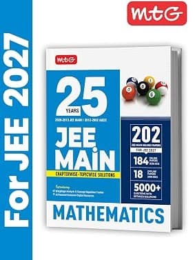 MTG 25 Years (2026-2002) JEE MAIN PYQ Book | 202 Chapter-wise & Topic-wise Previous Years Solved Papers Mathematics For 2027 Exam By MTG Editorial Board