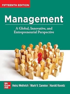 Management: A Global, Innovative and Entrepreneurial Perspective (15th Edition) By Heinz Weihrich, Mark V Cannice, Harold Koontz