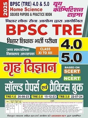 2025-26 BPSC TRE 4.0 & 5.0 Class XI to XII Home Science Solved Papers & Practice Book 176 295. Hindi Edition by YCT Books
